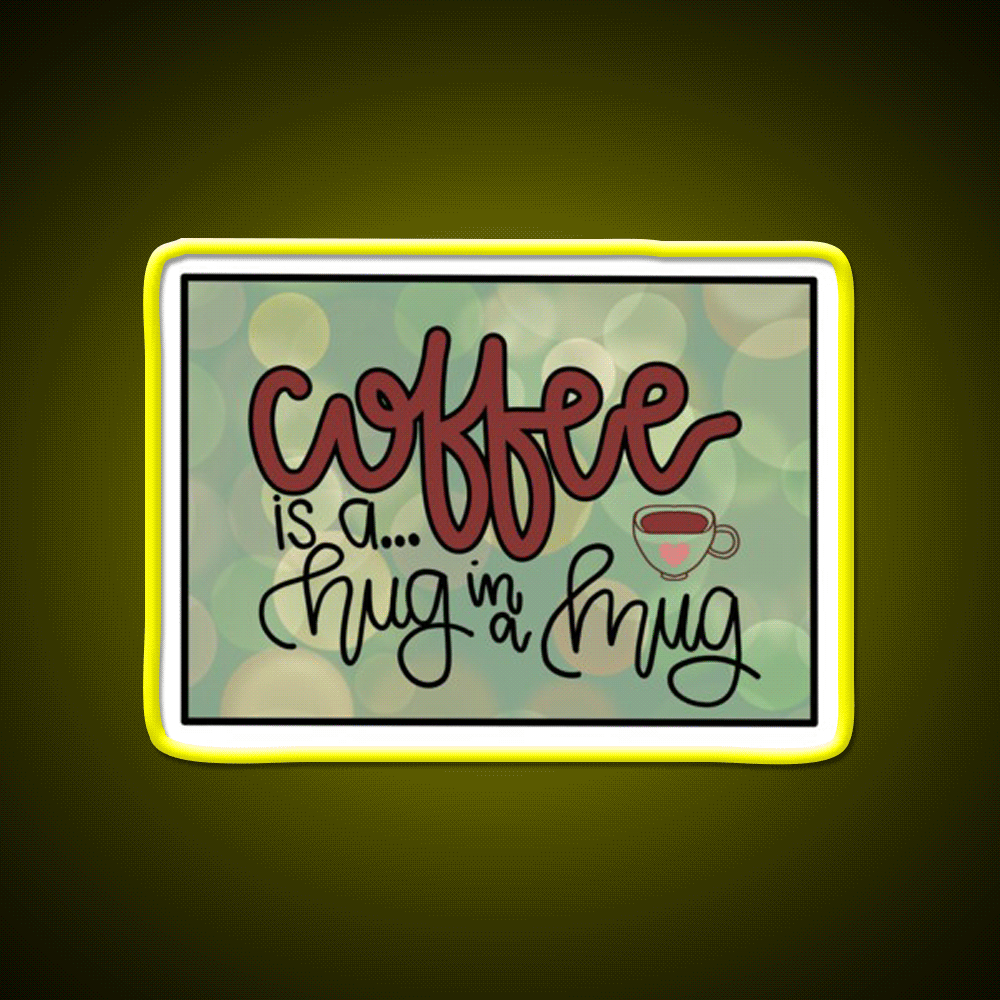 Coffee Is A Hug In A Mug Cafe Led Neon Sign Espresso Bar Art Rgb Color