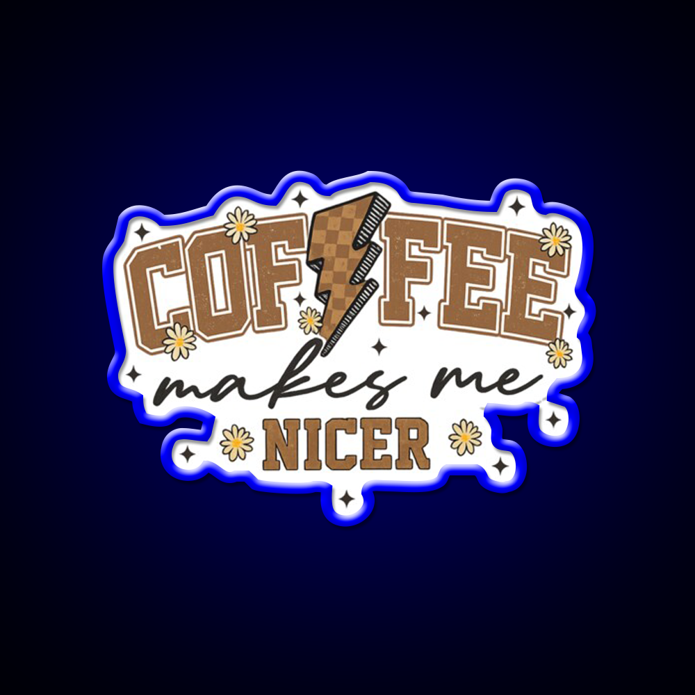 Coffee Makes Me Nicer Cafe Led Neon Sign Espresso Bar Art Rgb Color