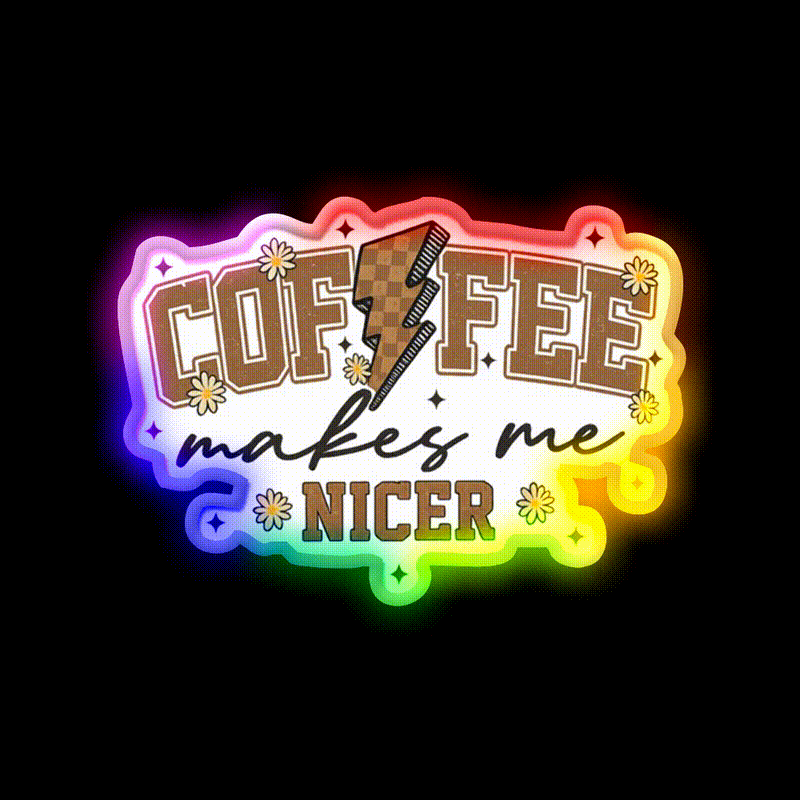Coffee Makes Me Nicer Cafe Led Neon Sign Espresso Bar Art Rgb Color