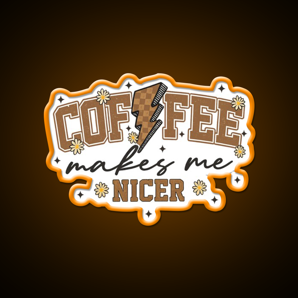 Coffee Makes Me Nicer Cafe Led Neon Sign Espresso Bar Art Rgb Color
