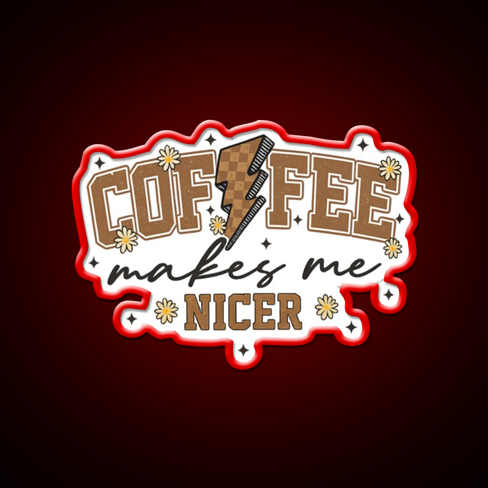 Coffee Makes Me Nicer Cafe Led Neon Sign Espresso Bar Art Rgb Color