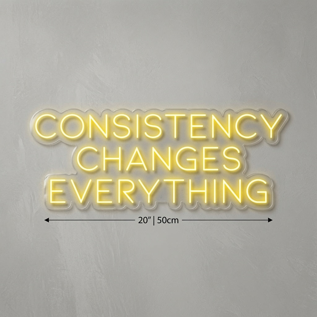 Consistency Changes Everything LED Neon Sign - 04 Size Image