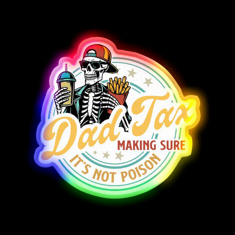 Dad Tax Making Sure Its Not Poison Led Neon Sign For Burger Place Rgb Color - LED neon sign close-up detail
