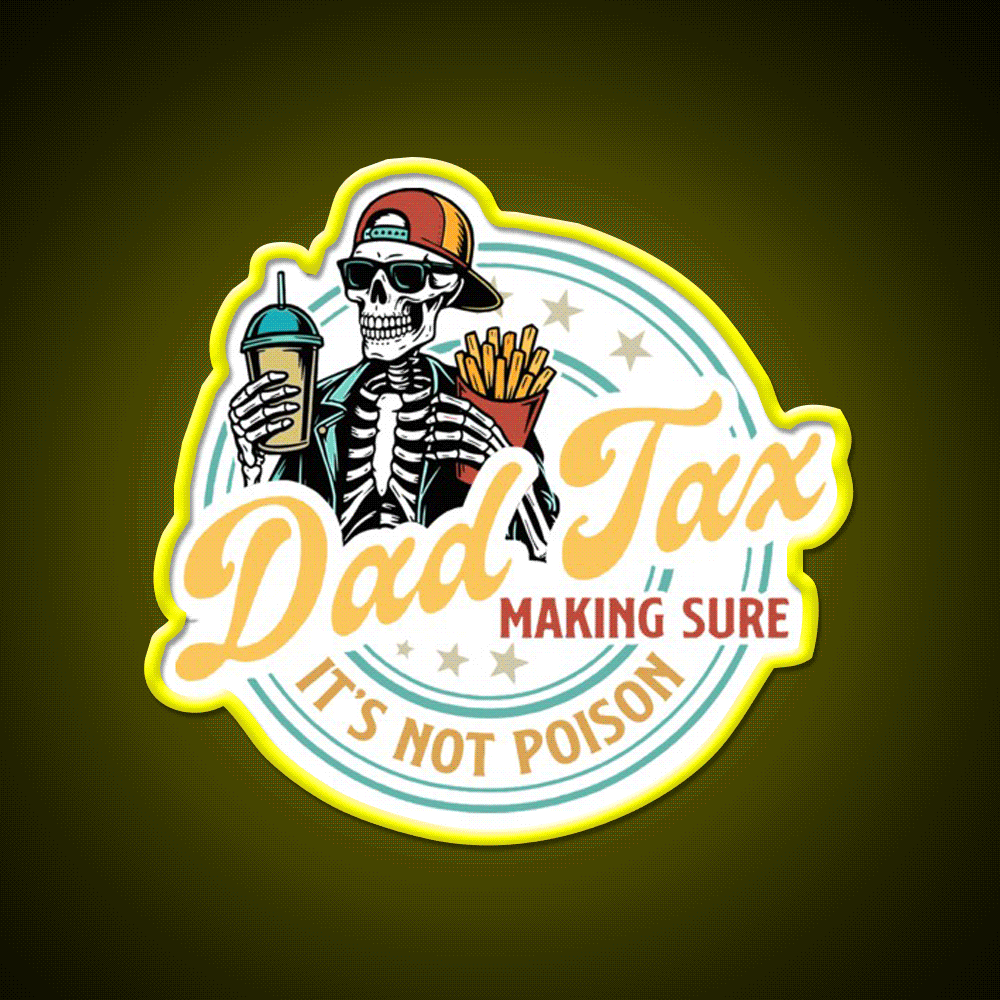 Dad Tax Making Sure Its Not Poison Led Neon Sign For Burger Place Rgb Color - Custom LED neon sign front view