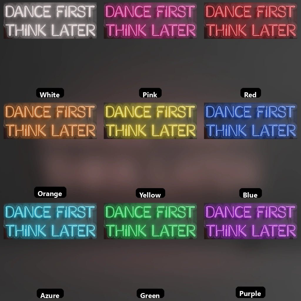 Dance First Think Later LED Neon Sign Wall Neon Sign - Shineneon