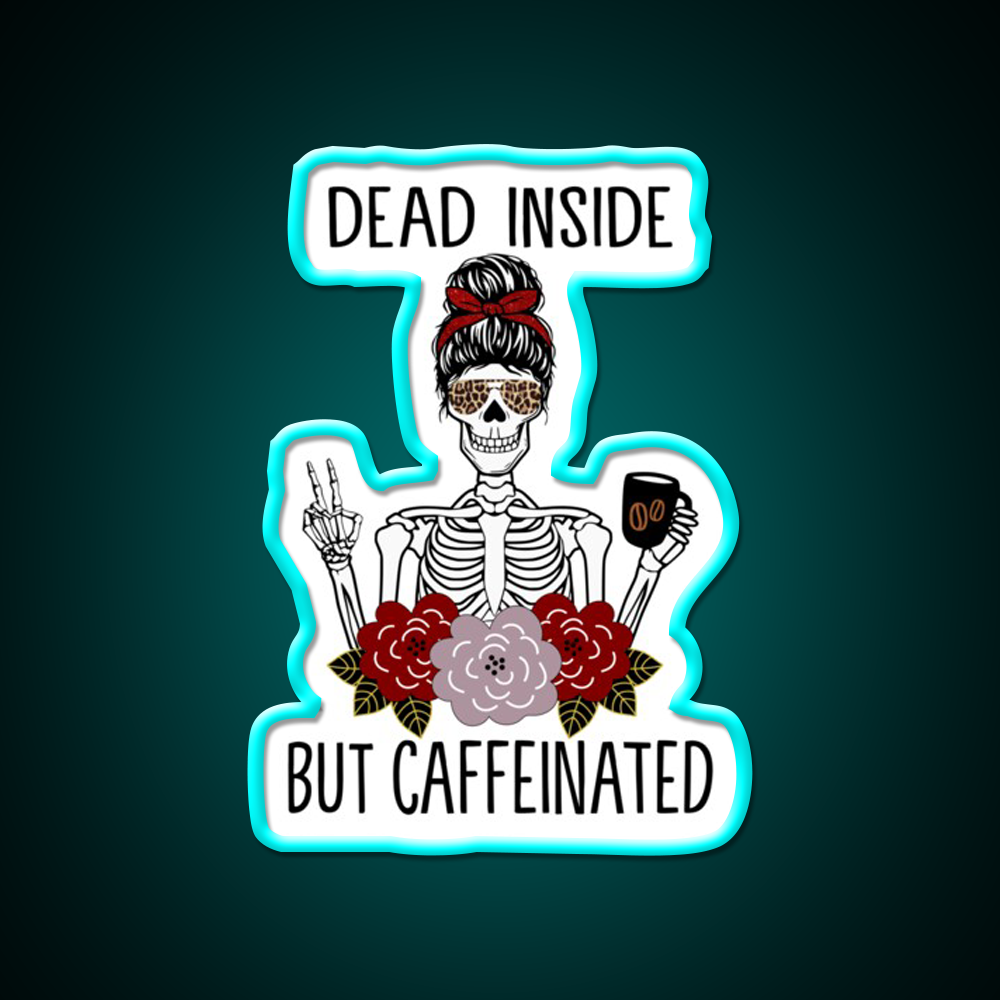 Dead Inside But Caffeinated Cafe Led Neon Sign Espresso Bar Art Neon Sign Rgb Color