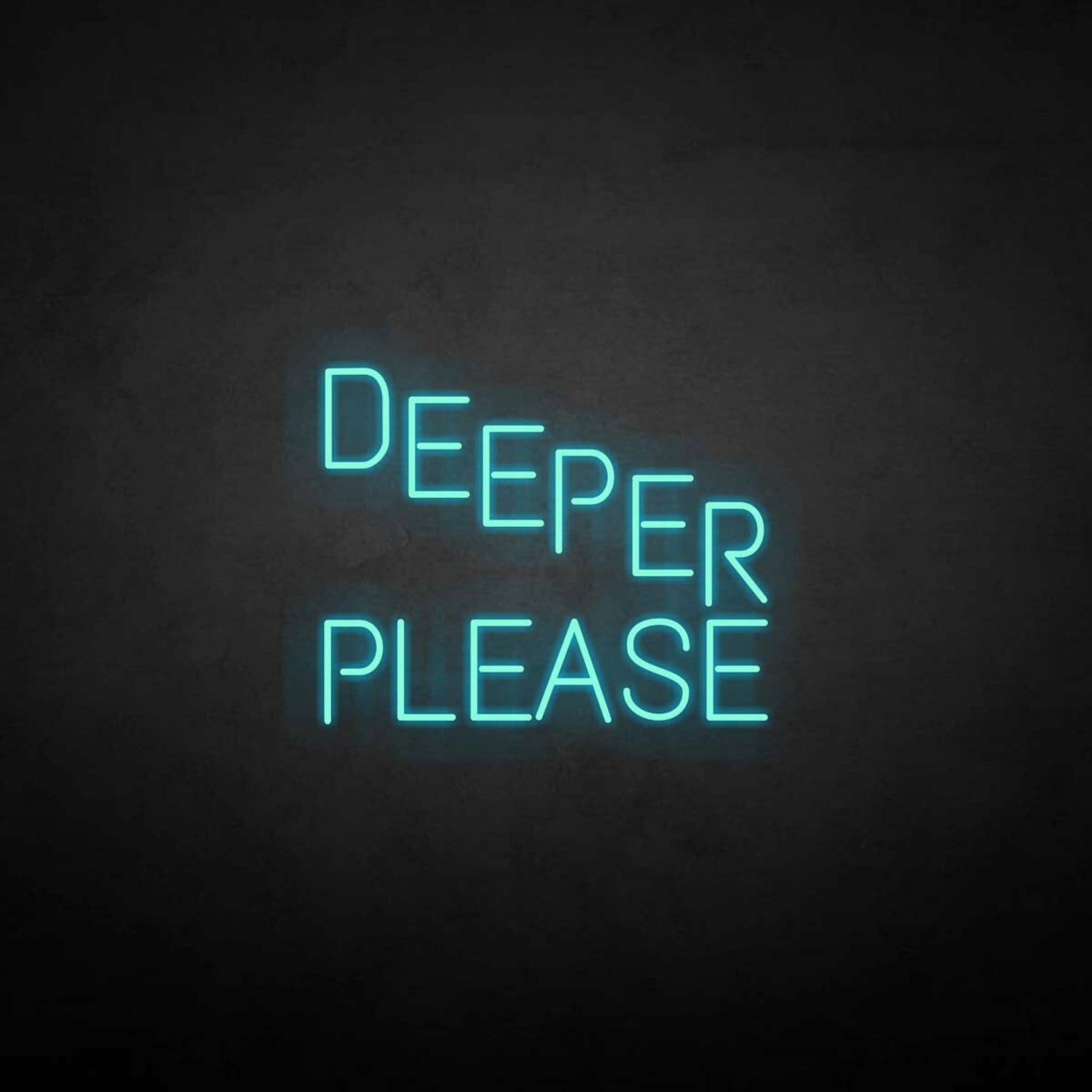Deeper Please Neon Sign | Shineneon