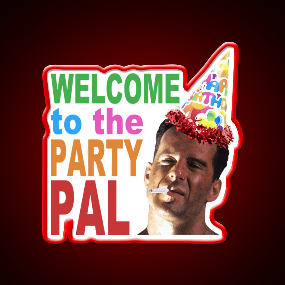 Die Hard Welcome To The Party Pal Welcome Led Neon Sign Open Sign Rgb Color - Shineneon