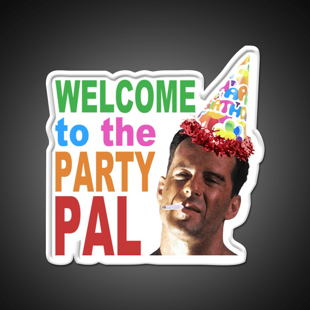Die Hard Welcome To The Party Pal Welcome Led Neon Sign Open Sign Rgb Color - Shineneon
