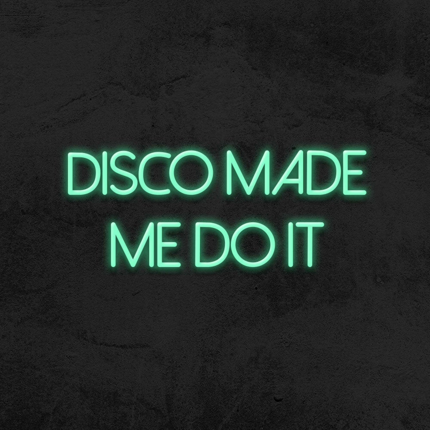Disco Made Me Do It Neon Sign For Party And Dance Spaces | Shineneon