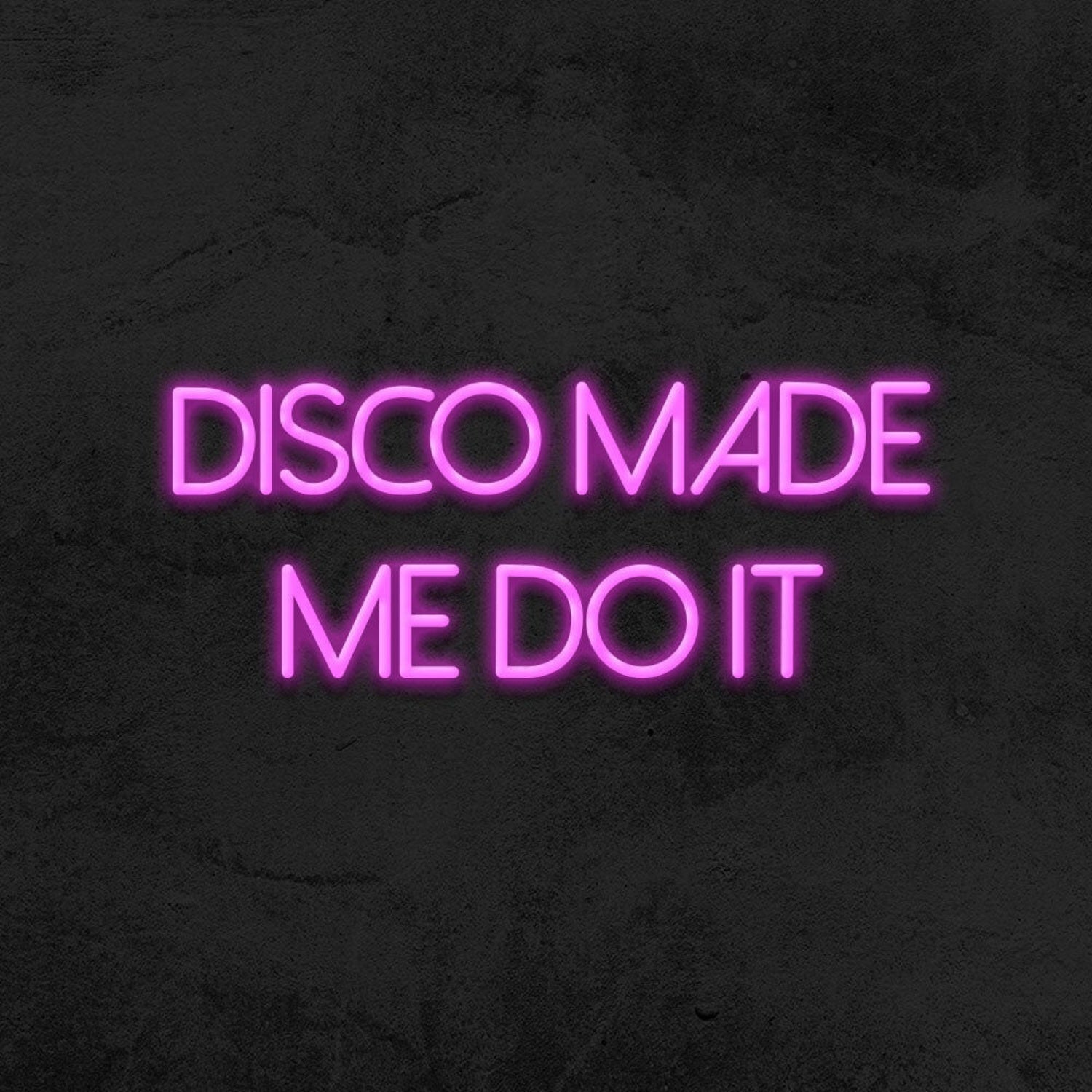 Disco Made Me Do It Neon Sign For Party And Dance Spaces | Shineneon
