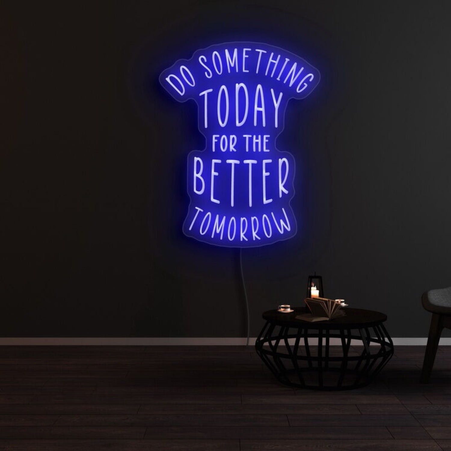 Do Something Today For A Better Tomorrow Neon Sign | Shineneon