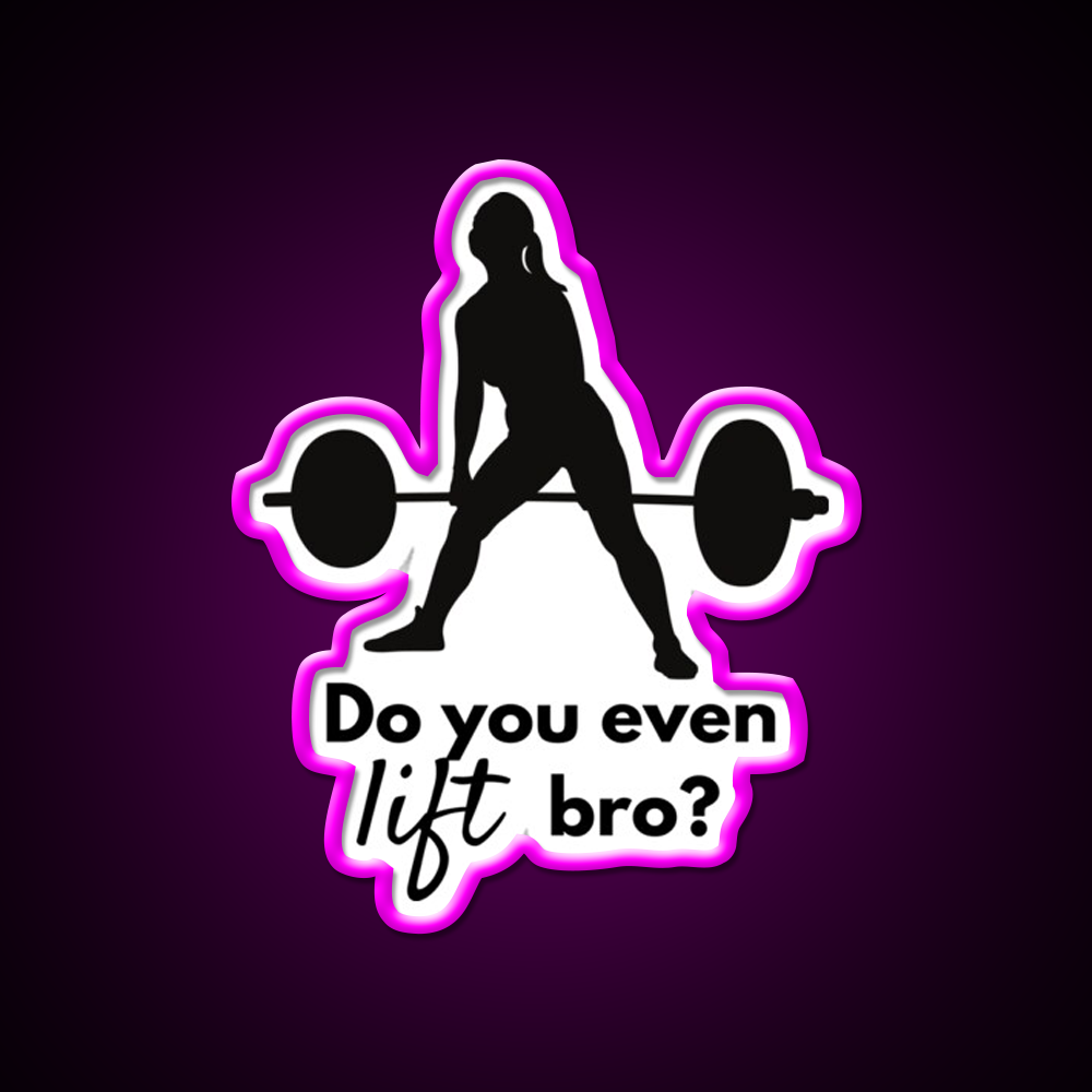 Do You Even Lift Bro Female Deadlift Gym Fitness Led Neon Sign Rgb Color