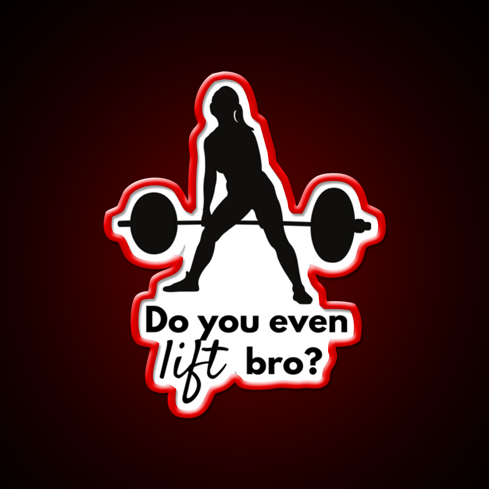 Do You Even Lift Bro Female Deadlift Gym Fitness Led Neon Sign Rgb Color