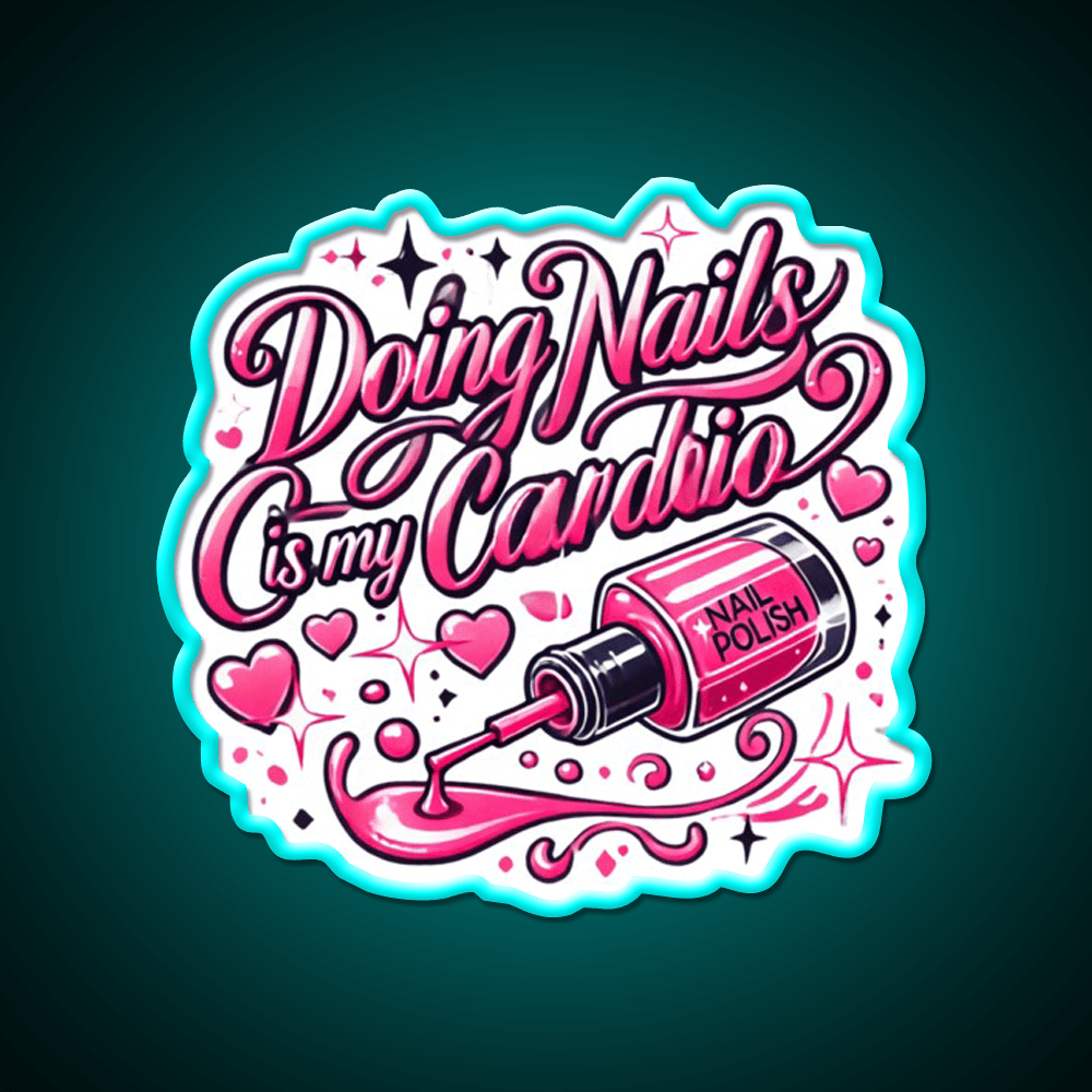 Doing Nails Is My Cardio Nail Salon Led Neon Sign Rgb Color - Shineneon