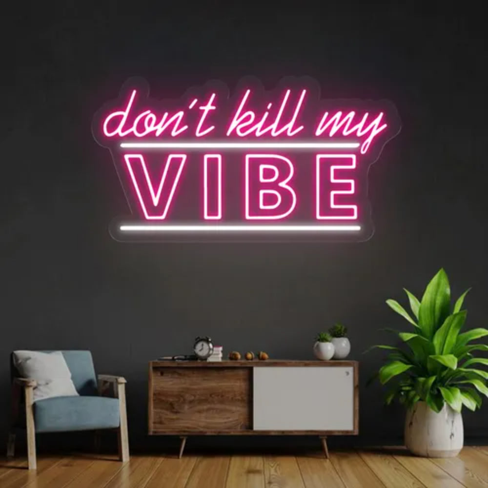 Dont Kill My Vibe Led Neon Sign | Shineneon