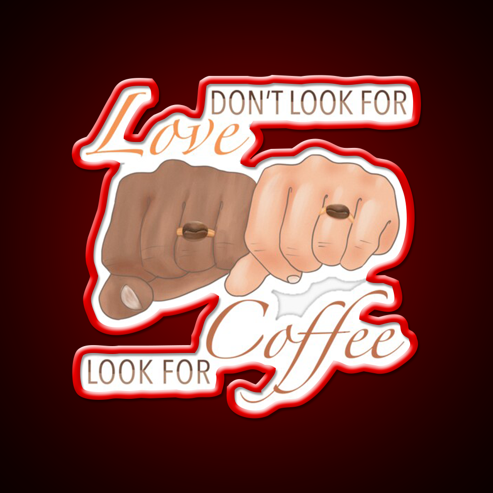 Dont Look For Love Look For Coffee Cafe Led Neon Sign Espresso Bar Art Rgb Color