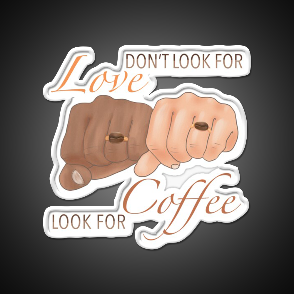 Dont Look For Love Look For Coffee Cafe Led Neon Sign Espresso Bar Art Rgb Color