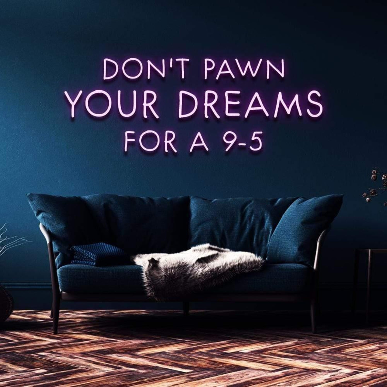 Dont Pawn Your Dreams For 9-5 Pink Led Neon Sign For Home Office Wall Art | Shineneon