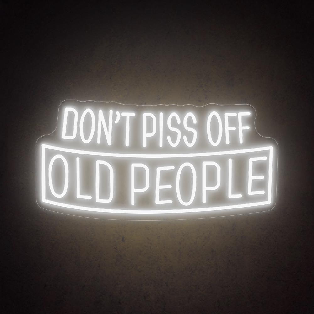 Dont Piss Off Old People White Text Led Neon Sign For Bar Decor | Shineneon