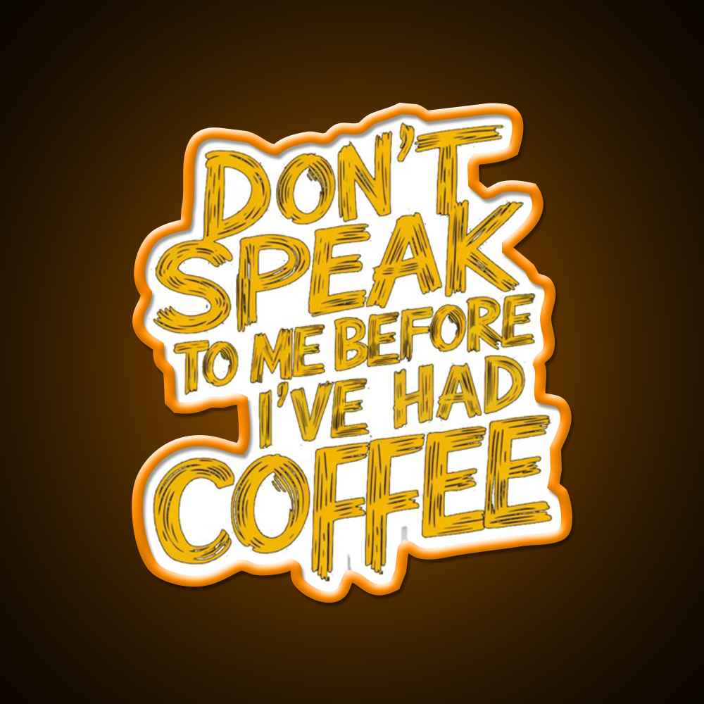 Dont Speak To Me Before Had Coffee Led Neon Sign Espresso Bar Art Sign Rgb Color