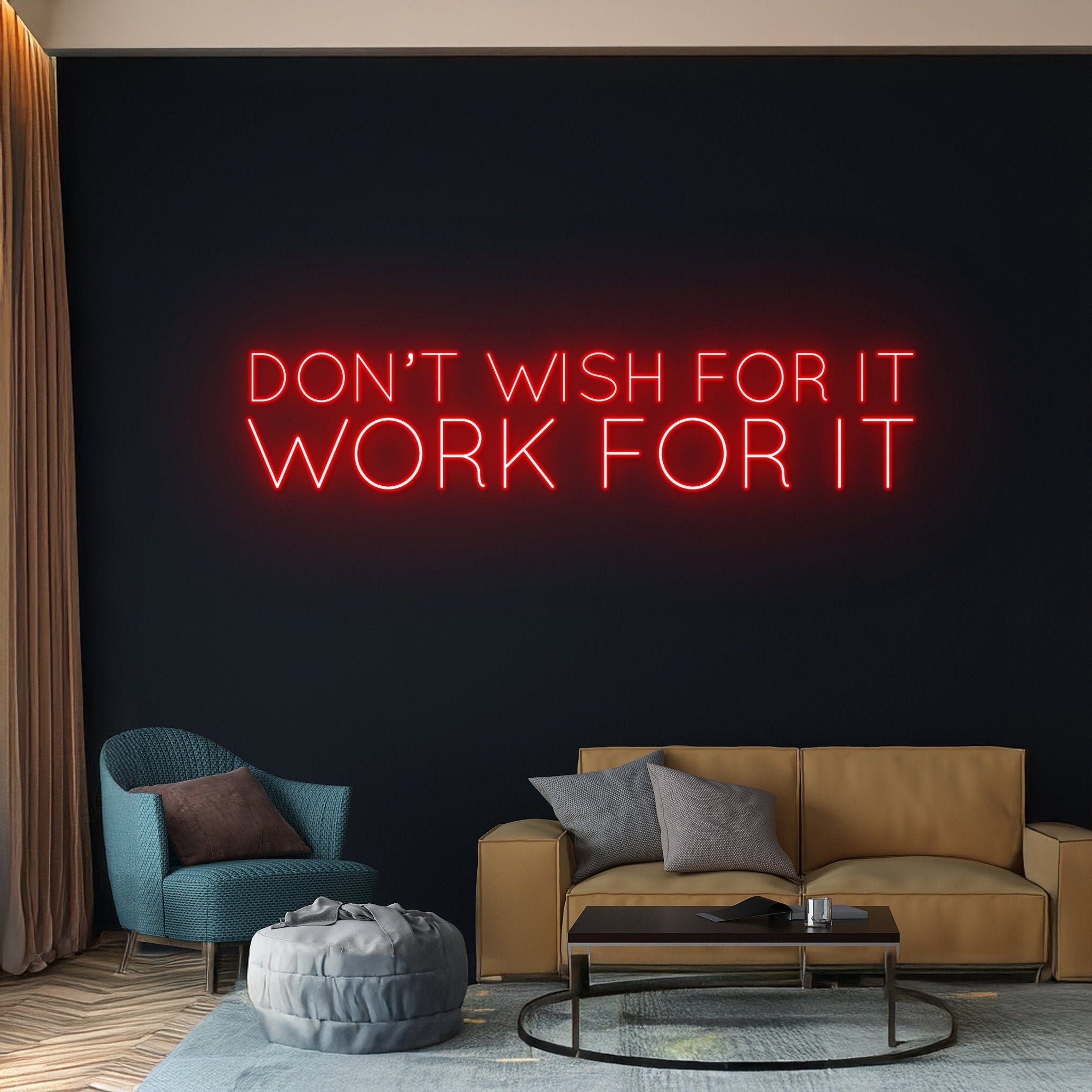 Dont Wish For It Work For It Neon Sign - Shineneon