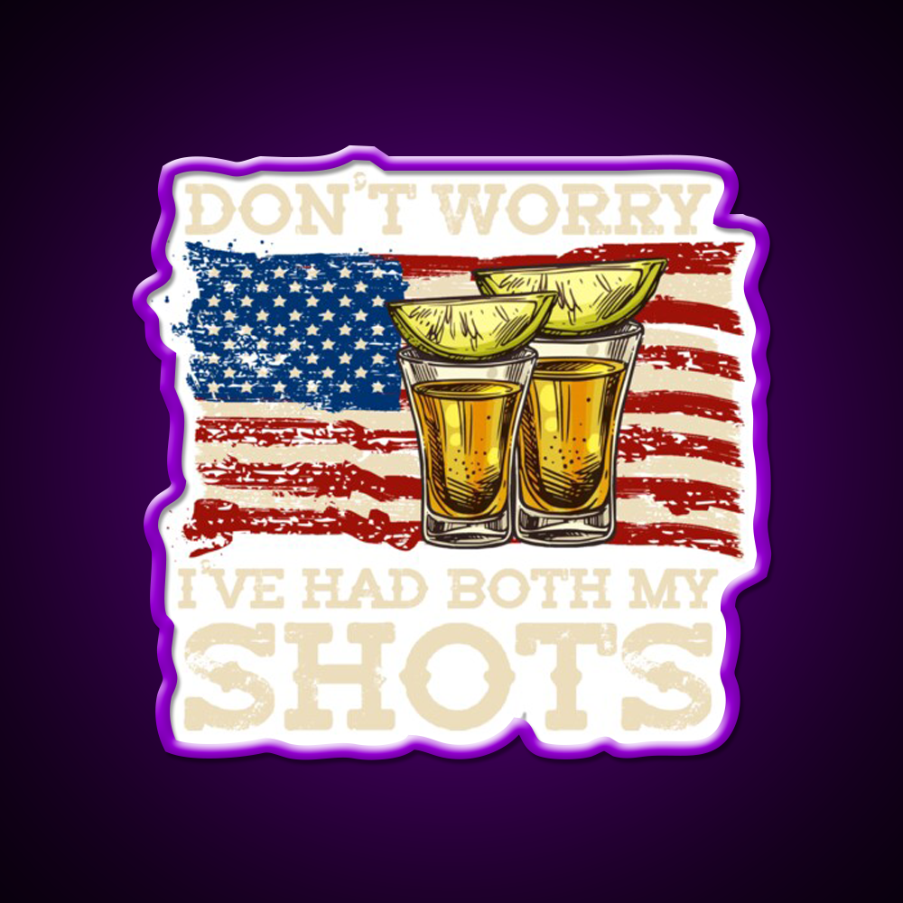 Dont Worry Ive Had Both My Shots Two Shots Party Drink Tequila Led Neon Sign Rgb Color
