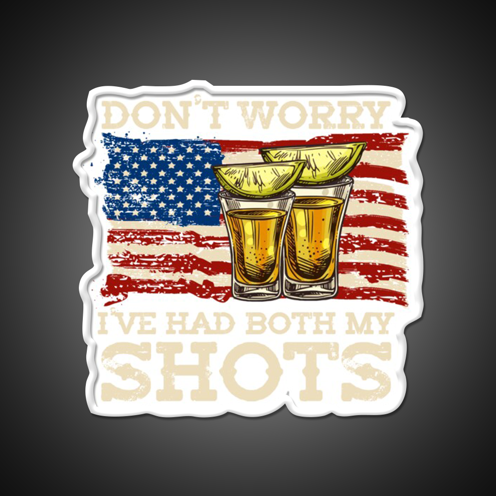 Dont Worry Ive Had Both My Shots Two Shots Party Drink Tequila Led Neon Sign Rgb Color