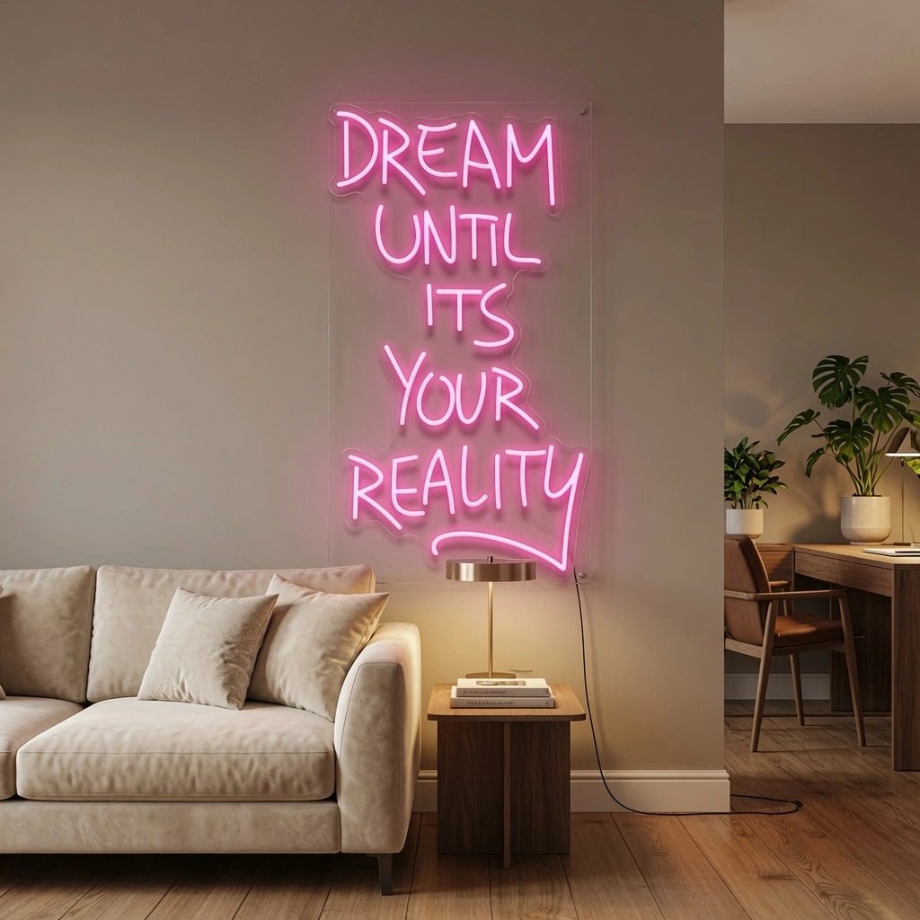 Dream Until Its Your Reality LED Neon Sign - Shineneon