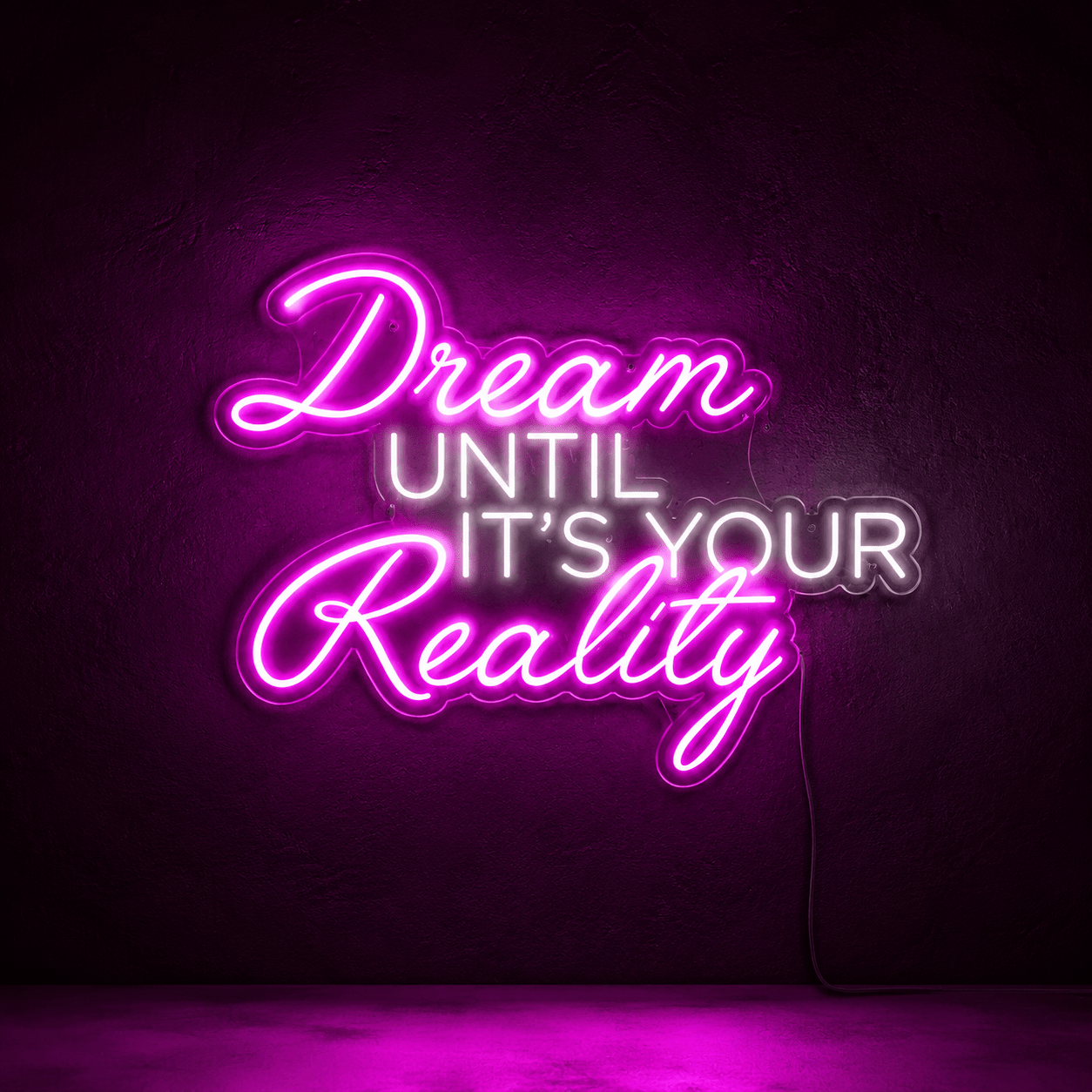 Dream Until It's Your Reality LED Neon Sign Home Wall Art - Shineneon