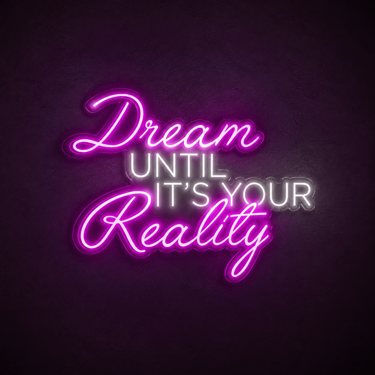 Dream Until It's Your Reality LED Neon Sign Home Wall Art - Shineneon