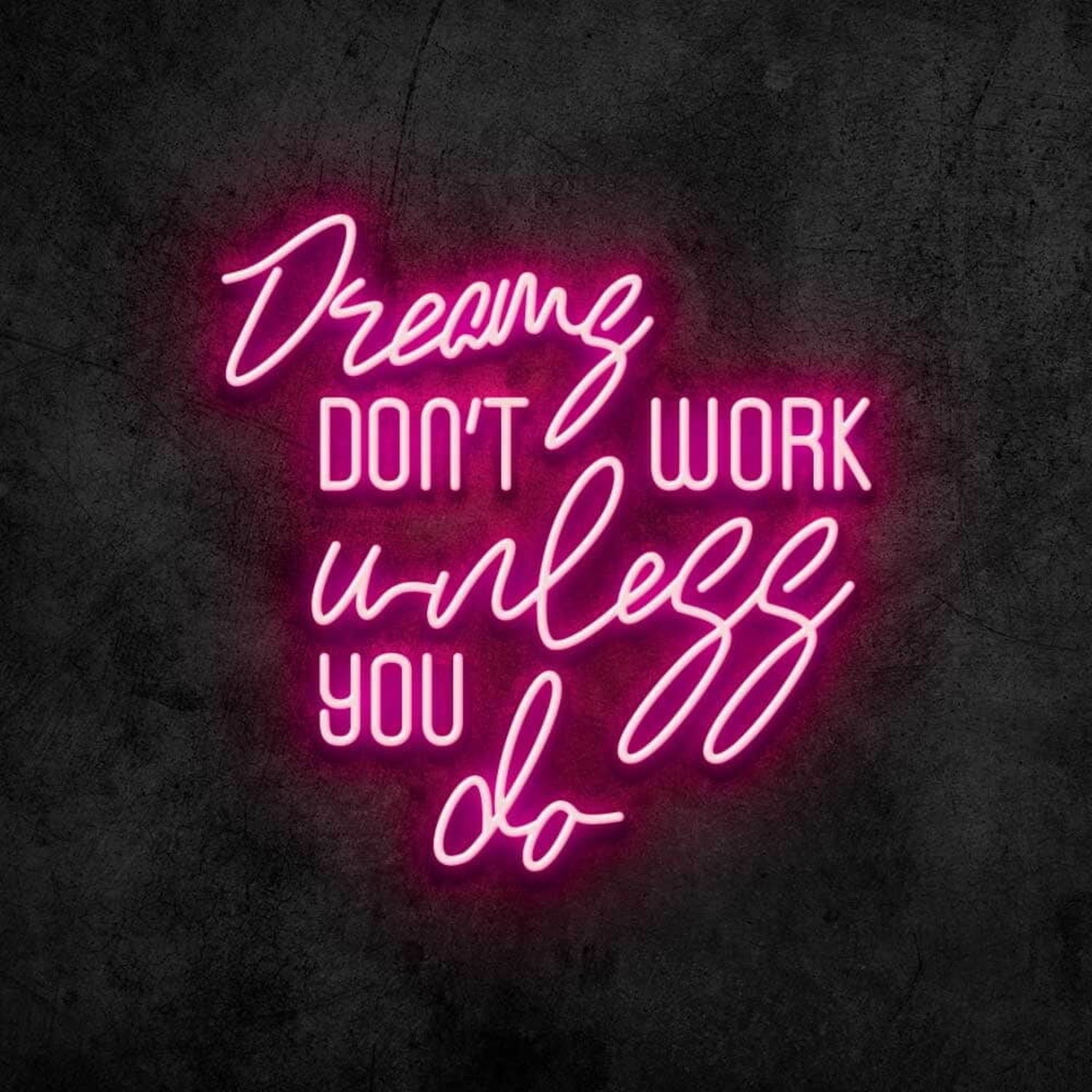 Dreams Dont Work Unless You Do Led Neon Sign | Shineneon