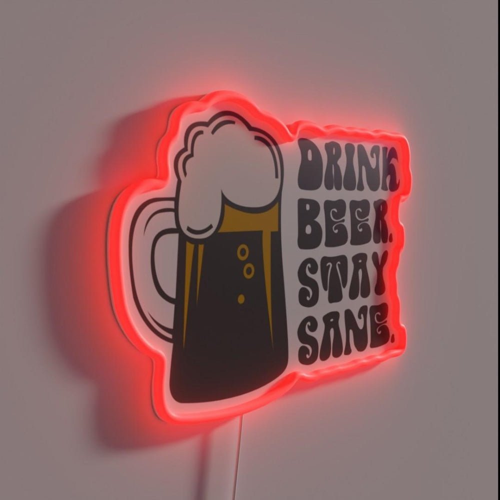 Drink Beer Stay Sane Rgb Led Neon Sign - Shineneon
