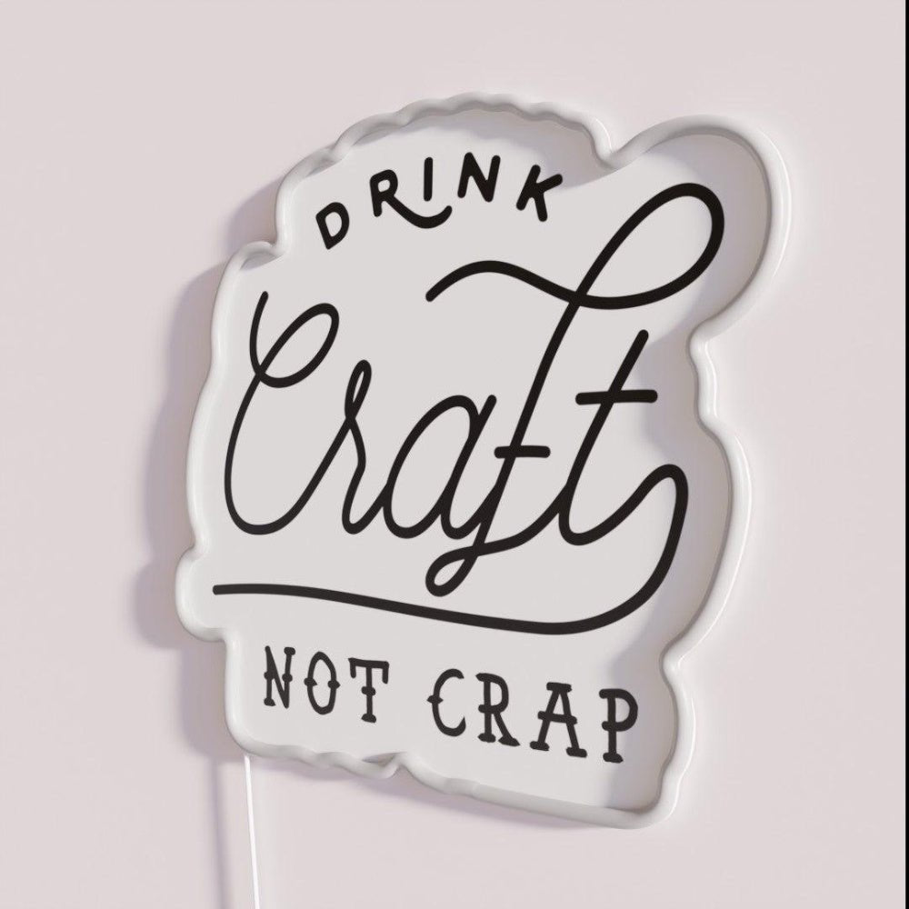 Drink Local Craft Beer Not Crap Rgb Led Neon Sign - Shineneon