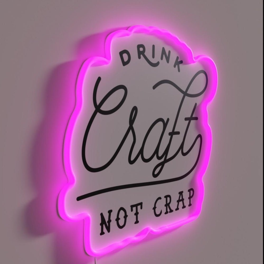 Drink Local Craft Beer Not Crap Rgb Led Neon Sign - Shineneon
