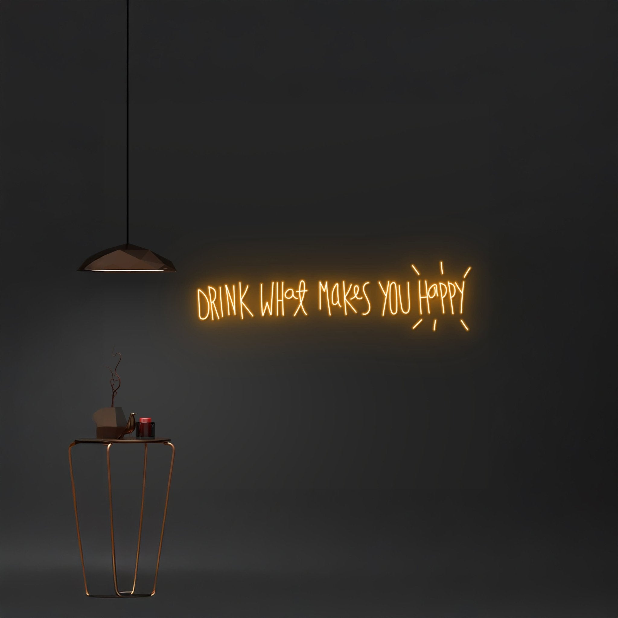 Drink What Makes You Happy Neon Sign - Shineneon