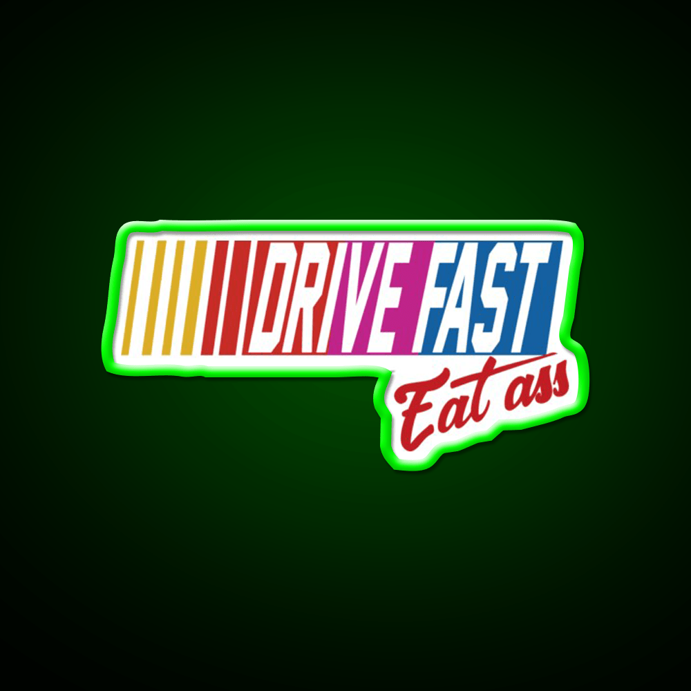 Drive Fast Eat Ass Generic Breathable Led Neon Sign For Burger Place Rgb Color - Shineneon