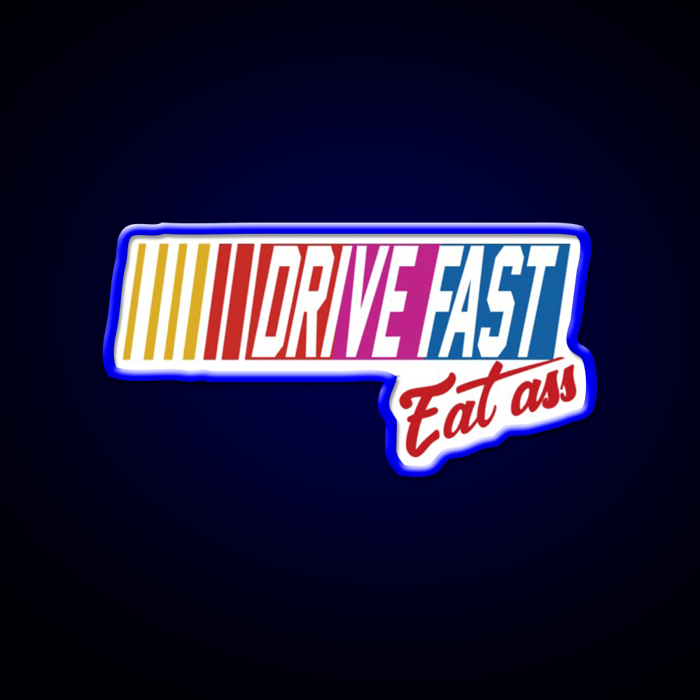 Drive Fast Eat Ass Generic Breathable Led Neon Sign For Burger Place Rgb Color - Shineneon