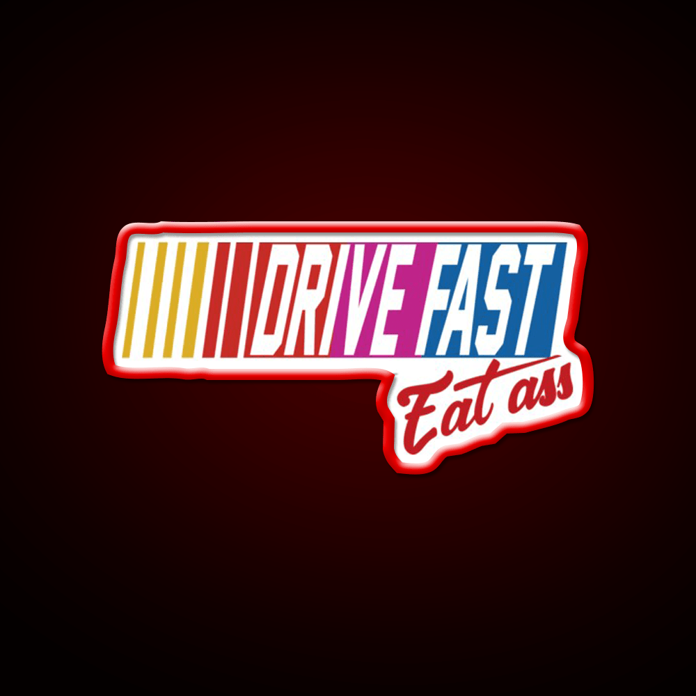 Drive Fast Eat Ass Generic Breathable Led Neon Sign For Burger Place Rgb Color - Shineneon