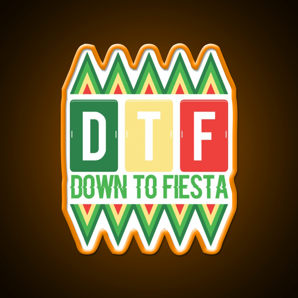 Dtf Down To Fiesta Party Drink Tequila Led Neon Sign Rgb Color - Shineneon