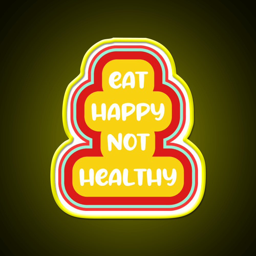 Eat Happy Not Healthy Fast Food Led Neon Sign For Burger Place Rgb Color - Shineneon