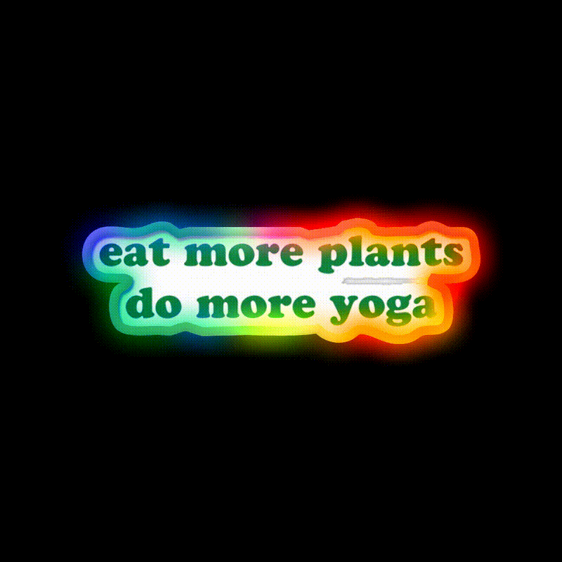Eat More Plants Do More Yoga Led Neon Sign Rgb Color