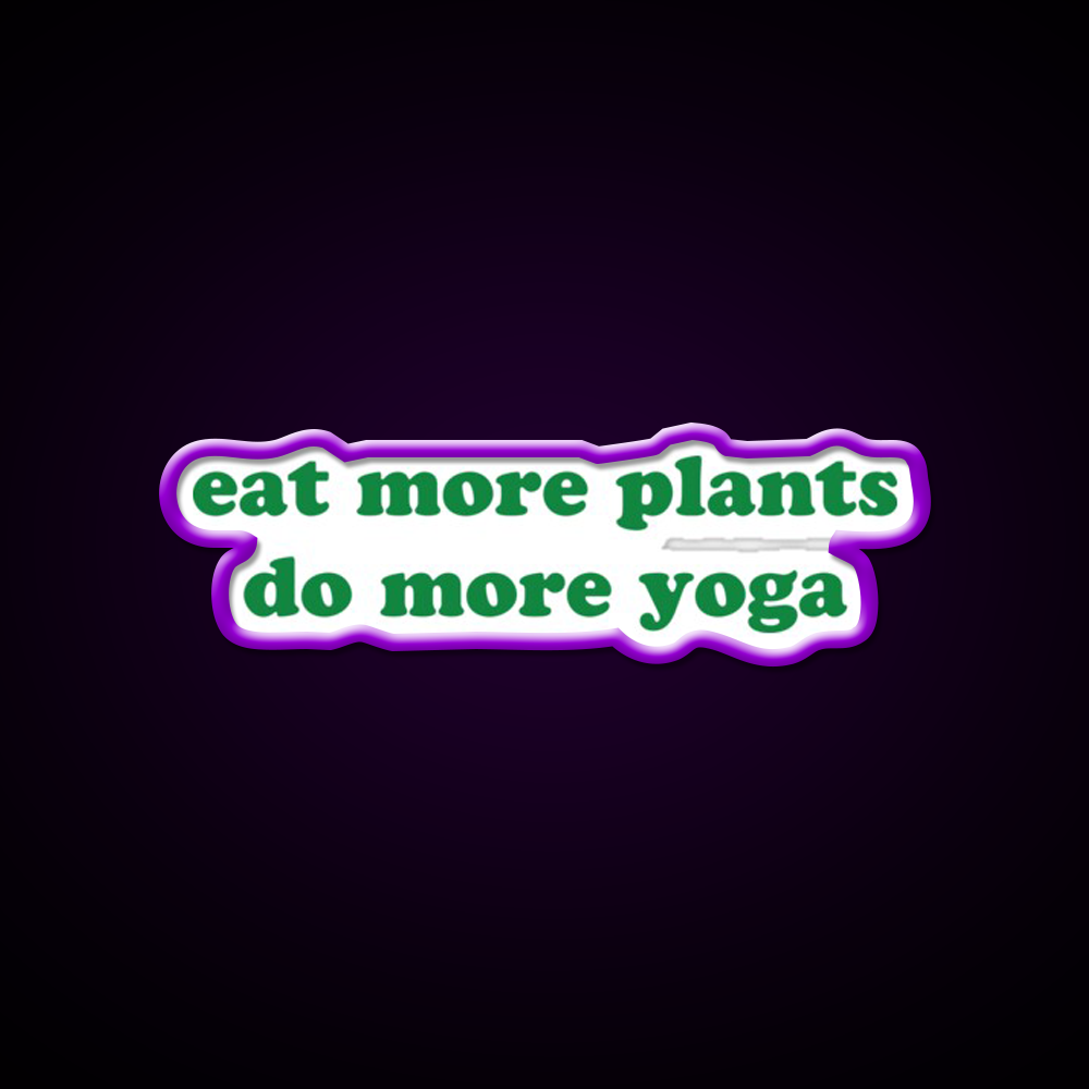 Eat More Plants Do More Yoga Led Neon Sign Rgb Color