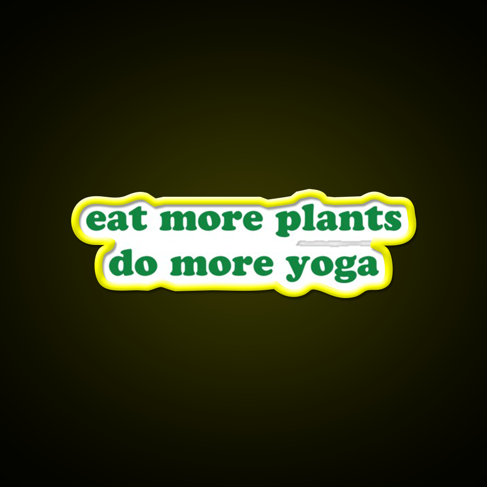 Eat More Plants Do More Yoga Led Neon Sign Rgb Color