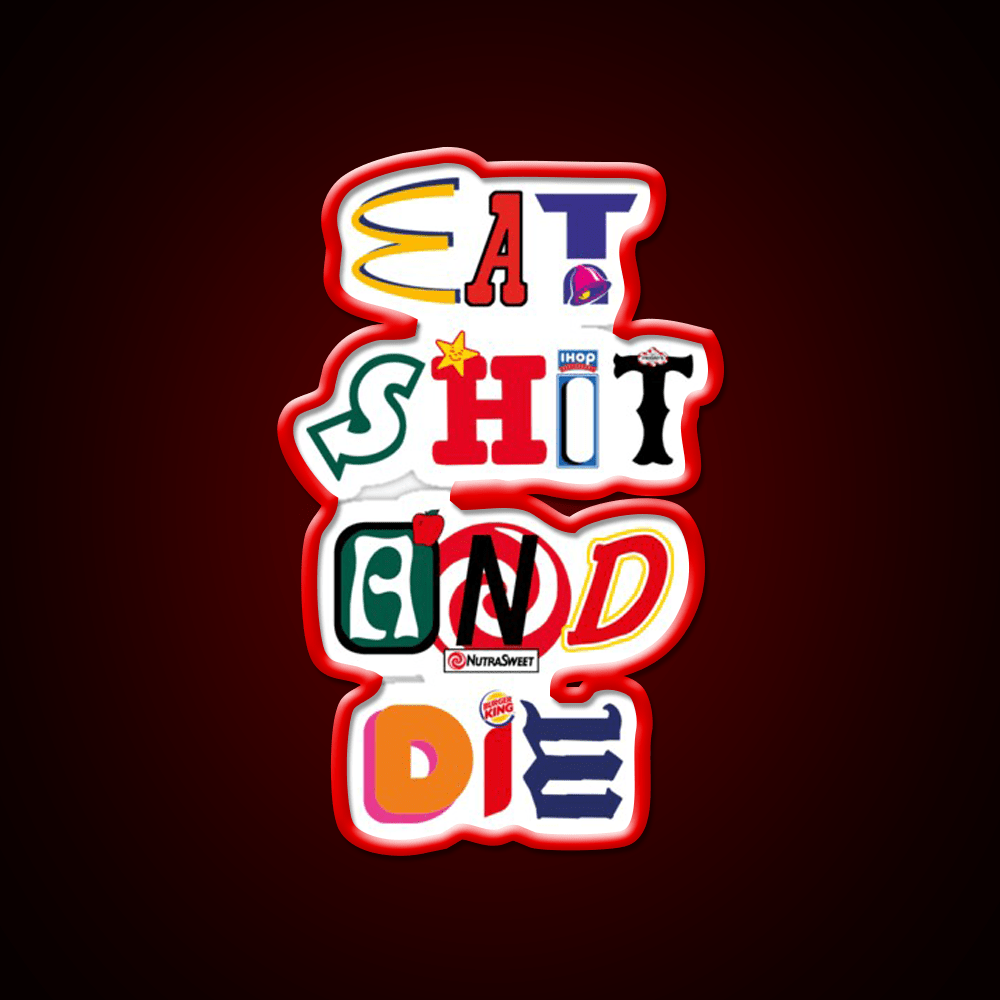Eat Shit And Die Fast Food Led Neon Sign For Burger Place Rgb Color - Shineneon
