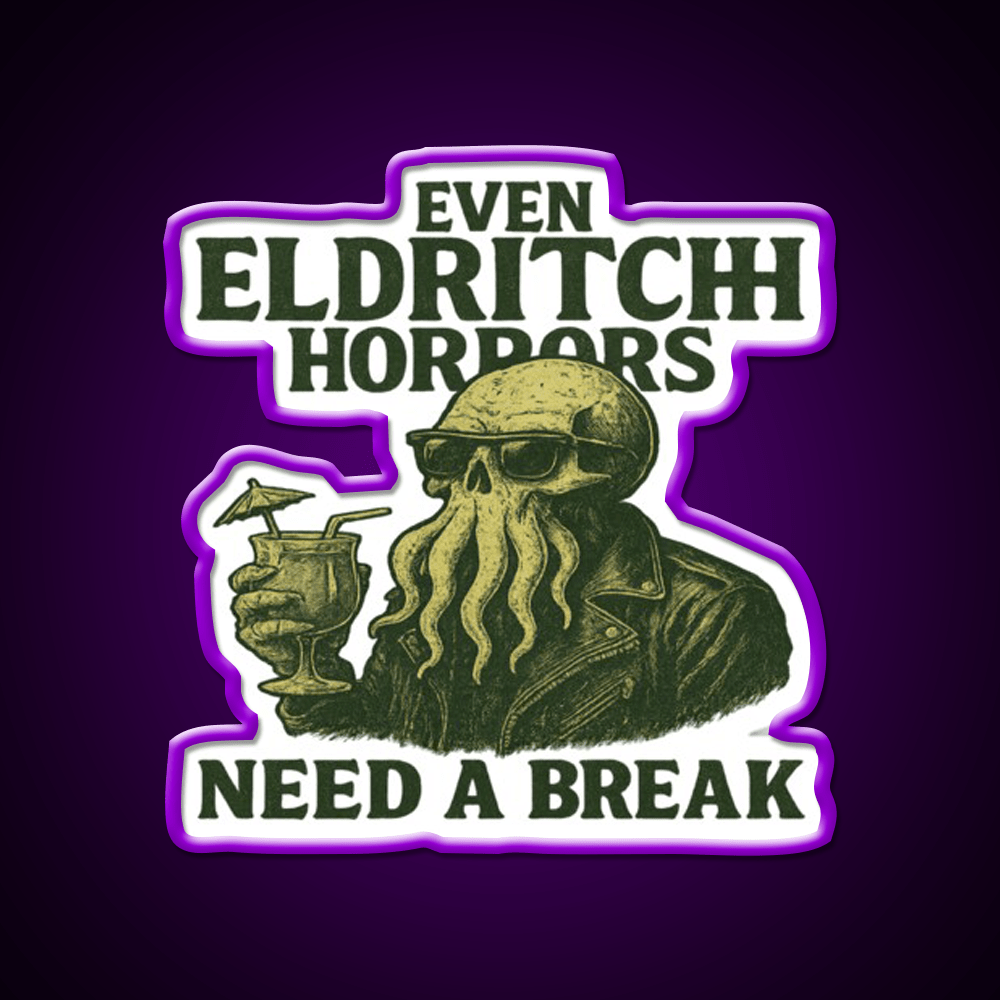 Even Eldritch Horrors Need A Break Cocktail Bar Decor Led Neon Sign Rgb Color - Shineneon
