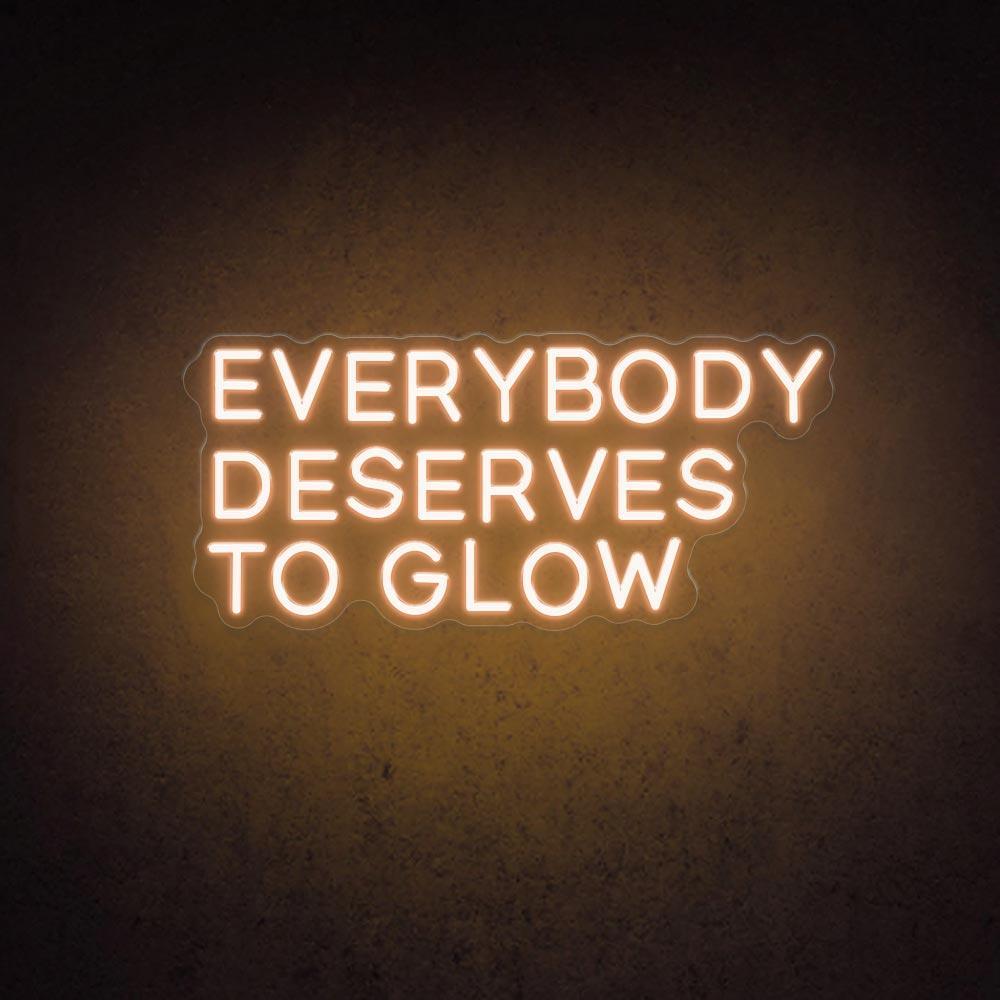 Everybody Deserves To Glow Led Neon Sign For Home Studio Cafe Decor | Shineneon