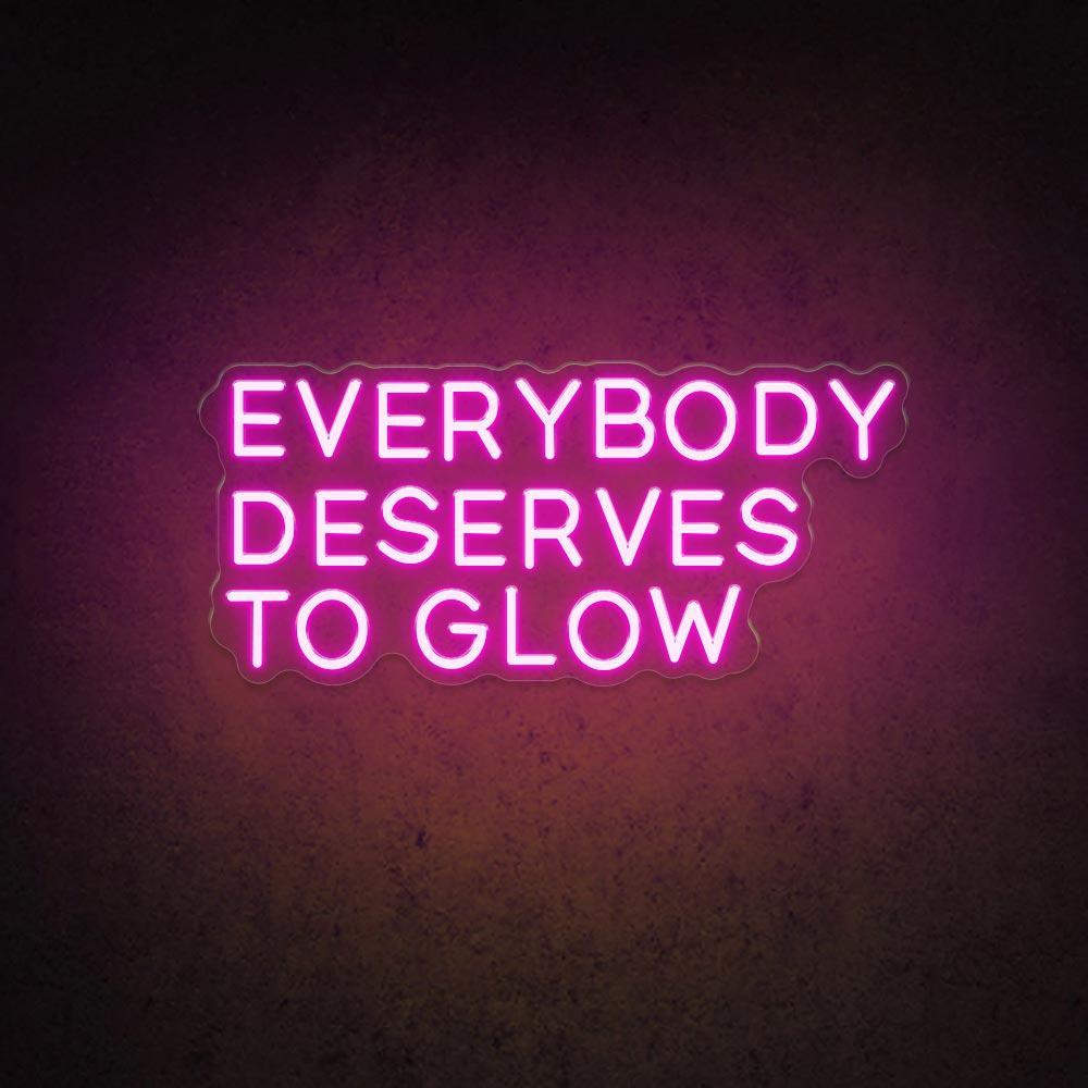 Everybody Deserves To Glow Led Neon Sign For Home Studio Cafe Decor | Shineneon