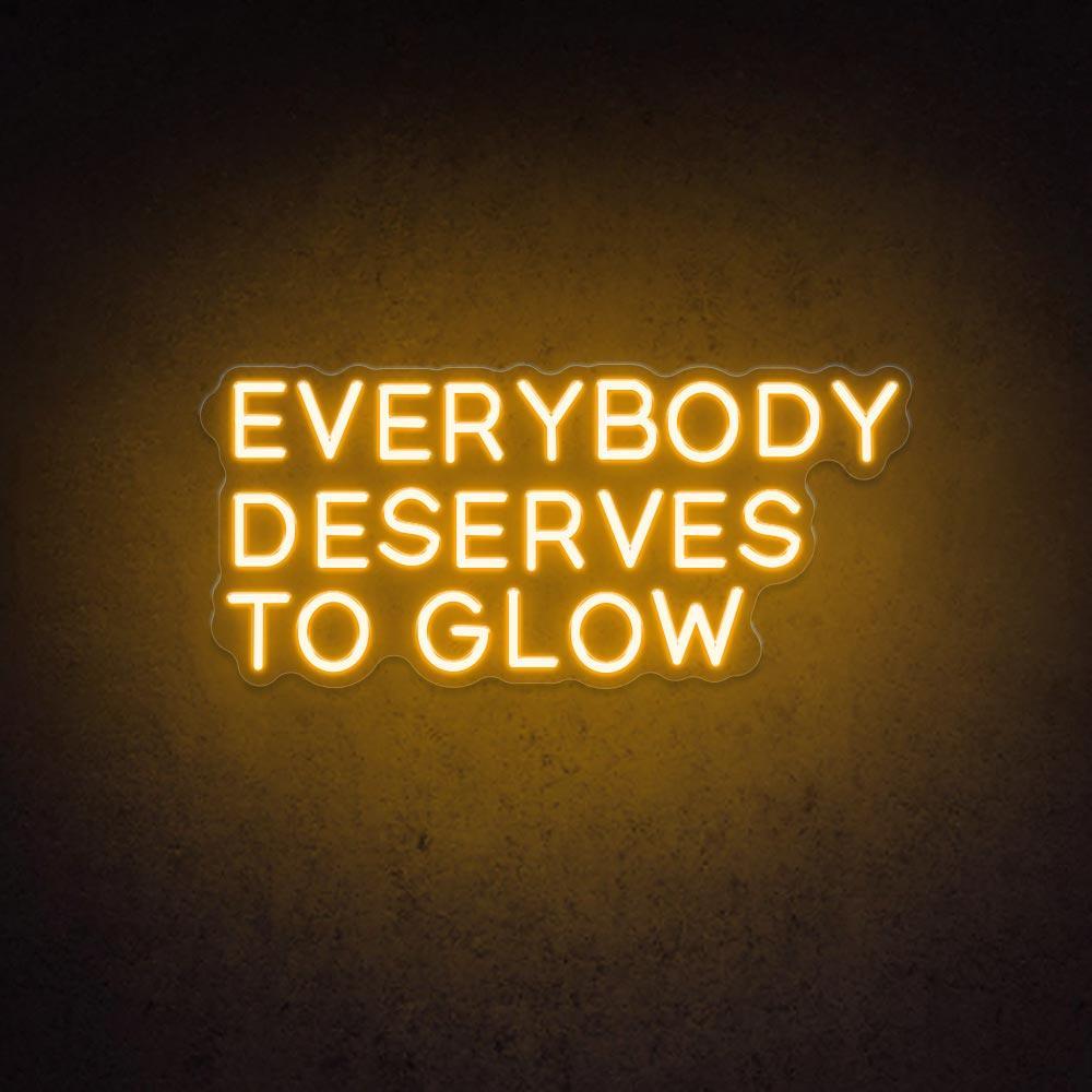 Everybody Deserves To Glow Led Neon Sign For Home Studio Cafe Decor | Shineneon