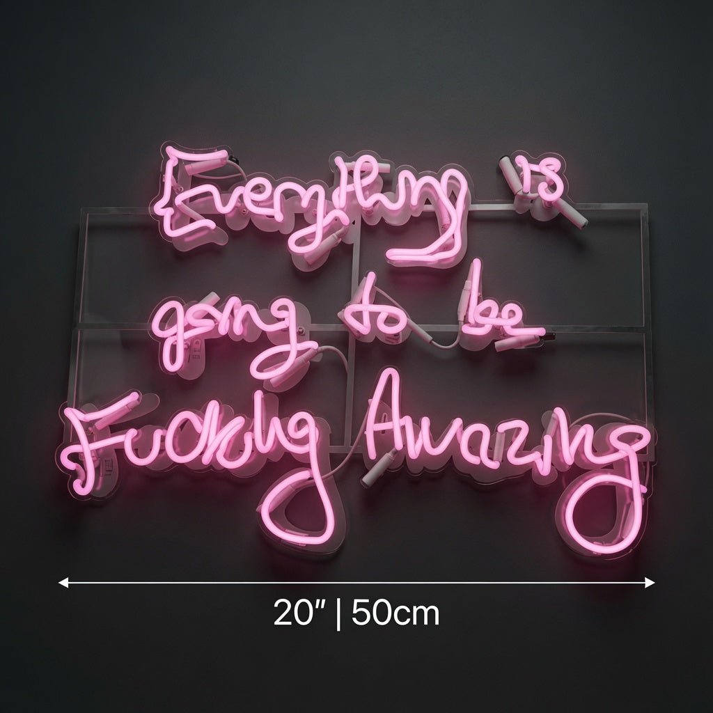 Everything Is Going To Be Fucking Amazing LED Neon Sign - Shineneon